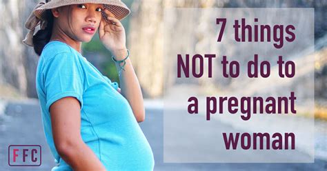 7 things not to do to a pregnant woman