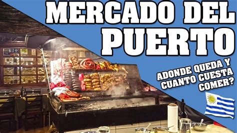 Mercado Del Puerto Cuanto Cuesta Que Hacer En Montevideo