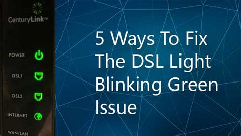 ways  fix  dsl light blinking green issue routerctrl