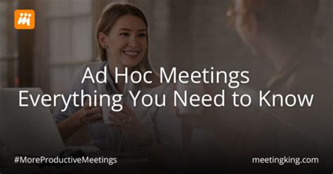 ad hoc meetings      meeting agenda meeting minutes software