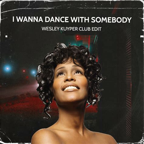 whitney houston i wanna dance with somebody wesley kuyper club edit