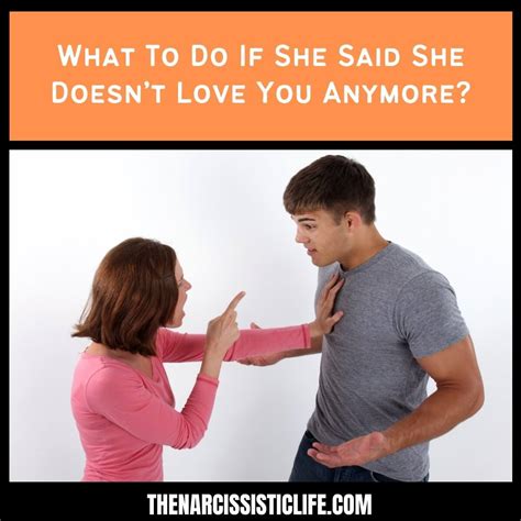 what to do if she said she doesn t love you anymore the narcissistic