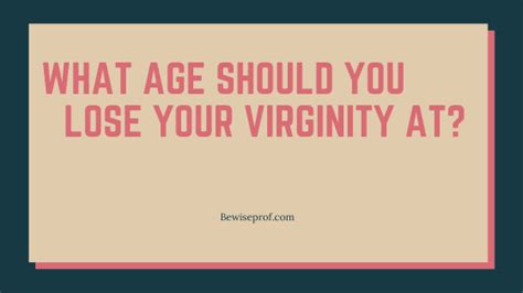 What Age Should You Lose Your Virginity At Archives Be Wise Professor