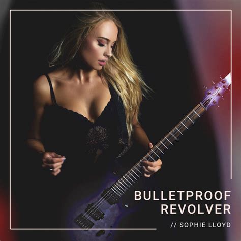 Bulletproof Revolver Single By Sophie Lloyd Spotify