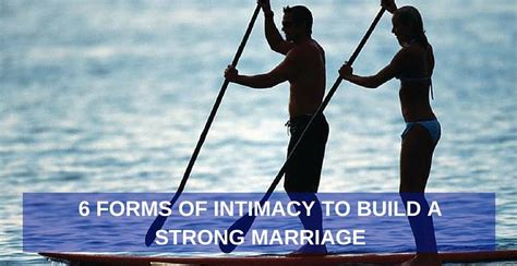 6 forms of intimacy to building a strong marriage