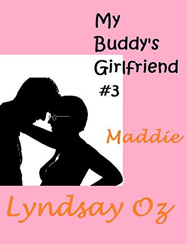 my buddy s girlfriend 3 maddie english edition ebook oz lyndsay