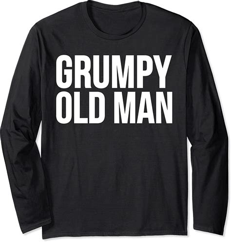 Funny T Grumpy Old Man Long Sleeve T Shirt Uk Fashion