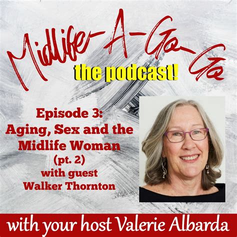 Ep 3 Aging Sex And The Women Of Midlife With Walker