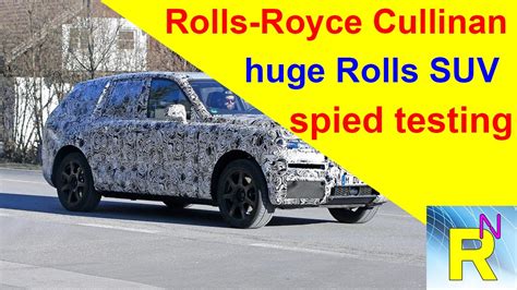 car review rolls royce cullinan huge rolls suv spied