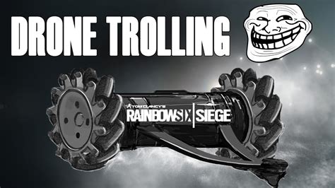 rainbow  siege drone trolling youtube
