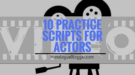 practice scripts  actors monologue blogger acting tips