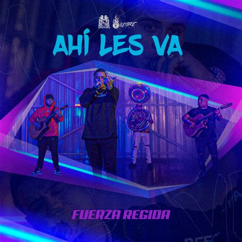 Ahí Les Va Song And Lyrics By Fuerza Regida Spotify