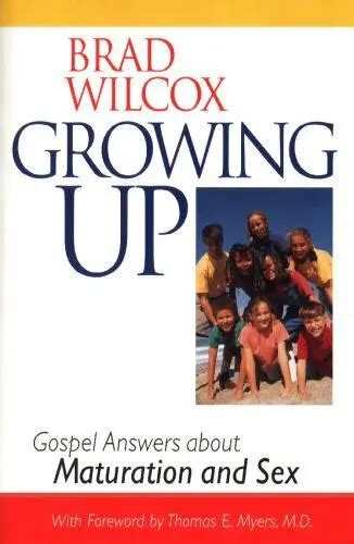 Growing Up Gospel Answers About Maturation And Sex By Wilcox Brad 4