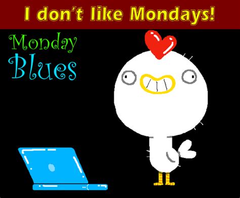 I Don’t Like Mondays Free Monday Blues Ecards Greeting