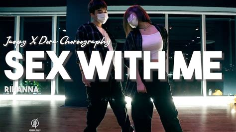 Sex With Me Rihanna Jaepy X Dora Choreography Urban Play Dance