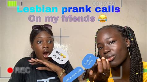 lesbian prank call on my friends gone extremely wrong😂 youtube