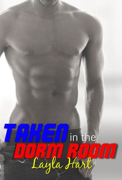 taken in the dorm room gay threesome first time college sex by layla hart nook book ebook
