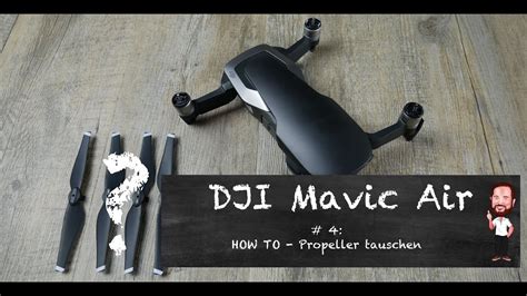 dji mavic air  propeller wechseln deutsch german youtube