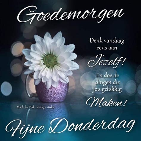 pin van celina de peijper op foto   donderdag citaten goedemorgen fijne donderdag