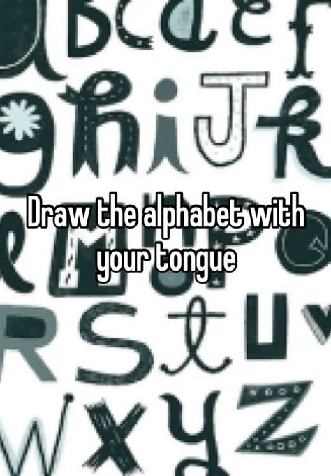draw  alphabet   tongue