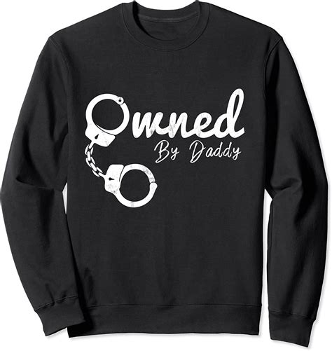 owned by daddy bdsm ddlg submissive dominate sweatshirt