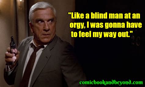 75 The Naked Gun From The Files Of Police Squad Quotes That Made It