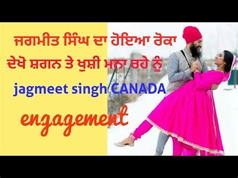 jagmeet singh engagement  marriage news ndp leader canada jagmeet wedding youtube