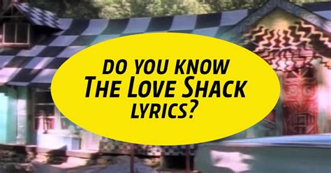 Can You Complete The Lyrics To The B 52s The Love Shack