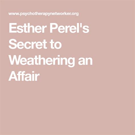 Esther Perel S Secret To Weathering An Affair