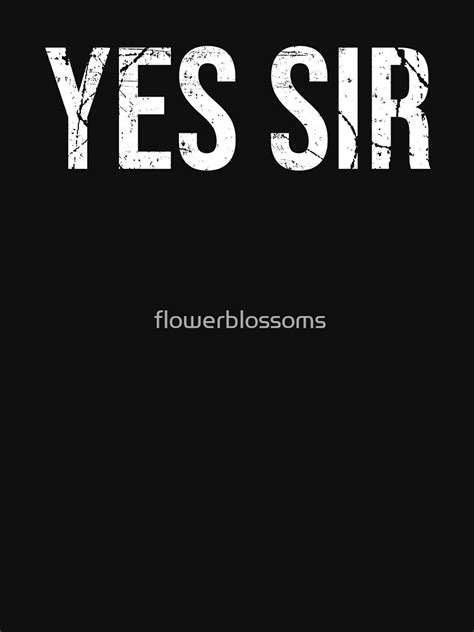 Yes Sir Bdsm Ddlg Submissive T Shirt For Sale By Flowerblossoms