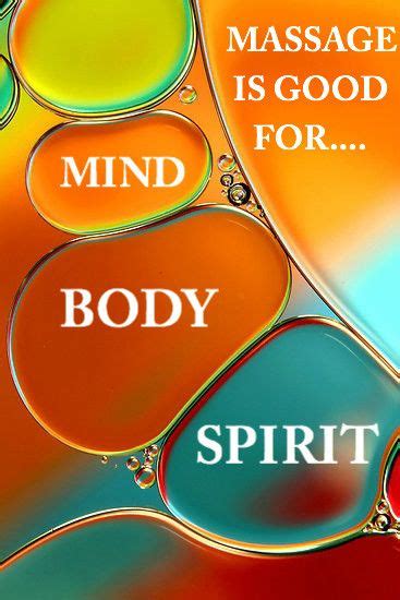 Massage Is Good For The Mind Body And Spirit Massage Therapy Quotes