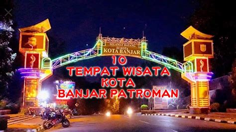 tempat wisata terkenal  kota banjar patroman youtube