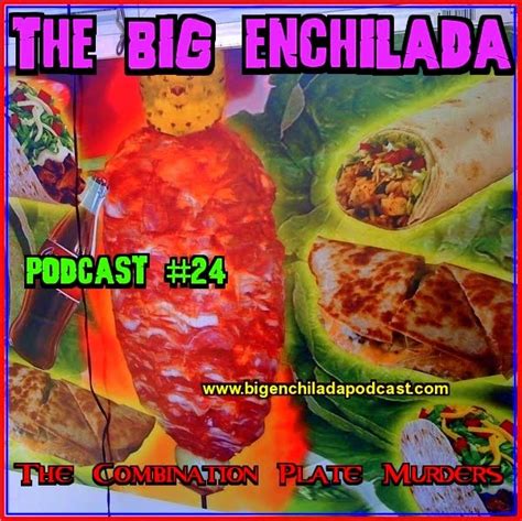 the big enchilada podcast big enchilada 24 the combination plate murders