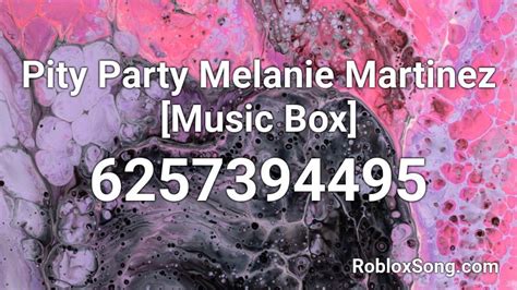 Pity Party Melanie Martinez [music Box] Roblox Id Roblox Music Codes