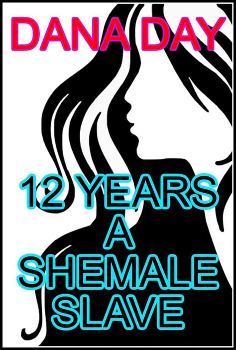 12 Years A Shemale Slave Ebook Dana Day 9798201785871 Boeken