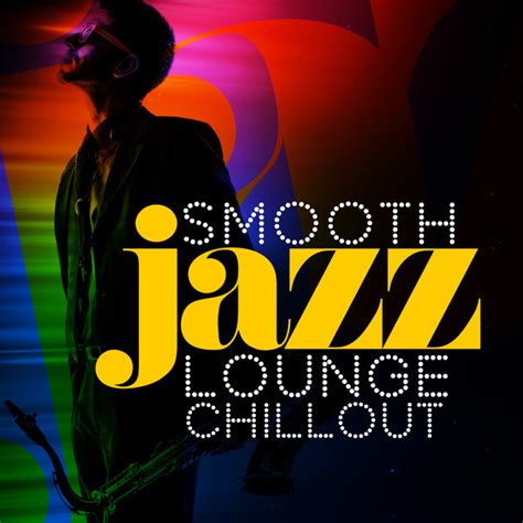 Smooth Jazz Lounge Chillout Album By Smooth Jazz Lounge Spotify