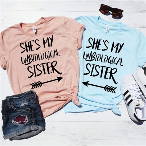 She S My Unbiological Sister Bff Shirts Drinking Shirts