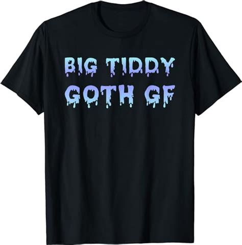 big tiddy goth gf girlfriend witchy gothic meme t shirt uk
