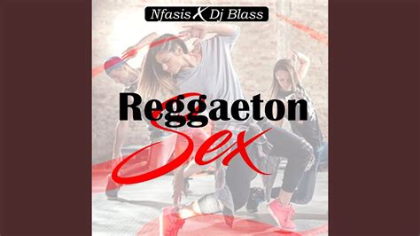 reggaeton sex reggaeton yas music