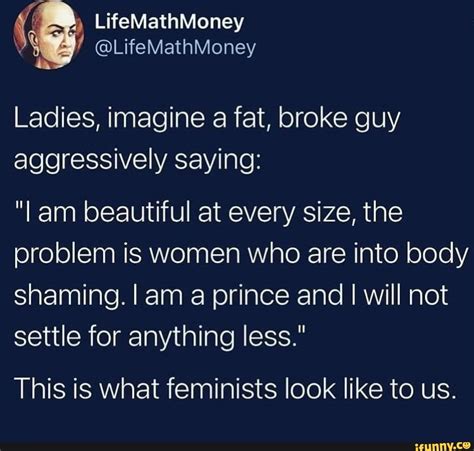lifemathmoney lifemathmoney ladies imagine a fat broke guy