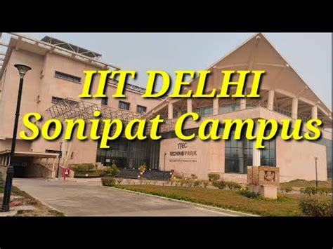 iit delhi campus  sonipat campus iit iitd iitdelhi youtube