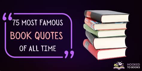 75 Most Famous Book Quotes Of All Time Hooked To Books