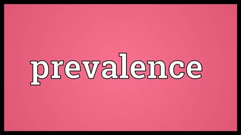 prevalence meaning youtube