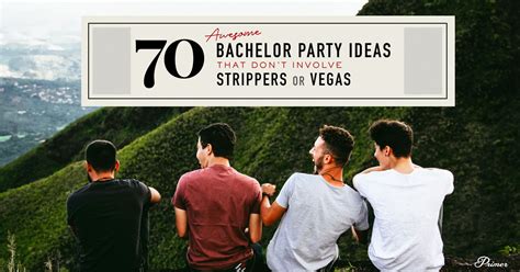 awesome bachelor party ideas  dont involve strippers  vegas