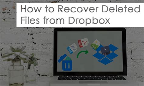 recover deleted files  dropbox latest gadgets