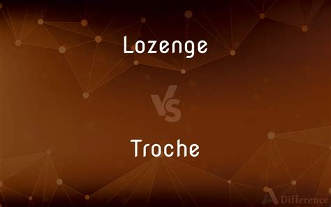 lozenge  troche whats  difference