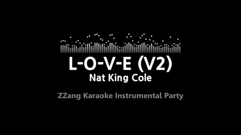 Nat King Cole L O V E Love V2 Instrumental [zzang Karaoke] Youtube