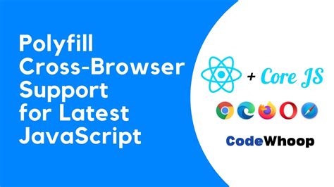 polyfill cross browser support  javascript projects support upto