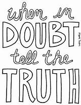 Truth Coloring Pages Tell Quotes Designing Quotesgram Doubt When Getdrawings Fae Crazy sketch template