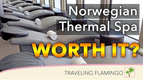 norwegian cruise  thermal spa   worth  ncl breakaway